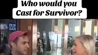 Who would you cast for Survivor?