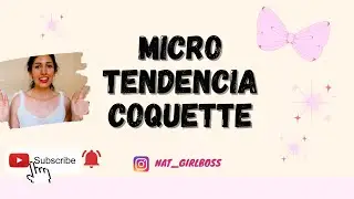 Micro Tendencia Coquette ✨🎀💝✨