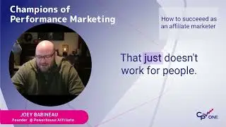 Joey Babineau  - How To succeed as Affiliate Marketer - Champion of Performance Marketing