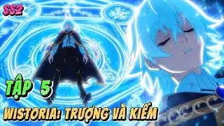 Wistoria: Trượng Và Kiếm Trong Thế Giới Phép Thuật | Mùa 2 - Tập 5 | Anime79 Review