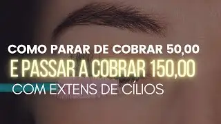 Como parar de cobrar 50,00 e cobrar 150,00 em cílios! “Live Me ajuda Lash”