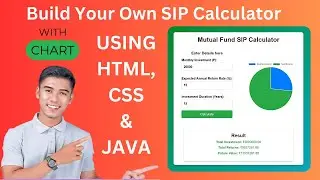 How to Build MUTUAL FUND SIP CALCULATOR using HTML, CSS and Java Script | 