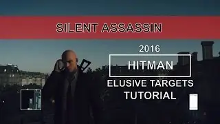 Hitman - Elusive Targets Tutorial (Tips & Tricks)
