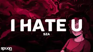 SZA - I Hate U (Lyrics)