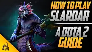 How To Play Slardar | Tips, Tricks and Tactics | A Dota 2 Guide by BSJ