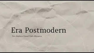 ERA POST MODERN DAN BUDAYA VISUAL PADA MASANYA