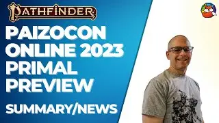 Primal Preview: PaizoCon 2023 Primal Previews Update!