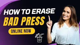 How to Remove Bad Press from Internet