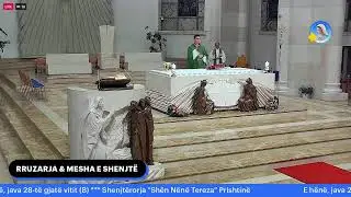 RRUZARJA & MESHA E SHENJTË - E hënë, java 28-të gjatë vitit (B) *** Shenjtërorja "Shën Nënë Terez…