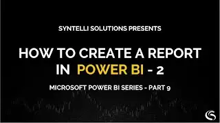 How to Create a Report in Power BI - 2 | Tutorial Series Part 9