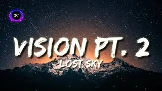 Lost Sky - Vision Pt  2 (Ft. She Is Jules) (Lyrics)