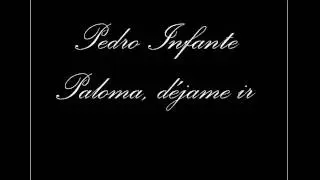 Pedro Infante - Paloma Dejame Ir