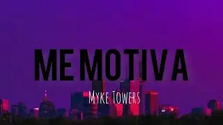 Myke Towers- Me motiva (Letras/Lyrics)