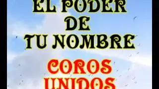 El Poder De Tu Nombre COROS UNIDOS