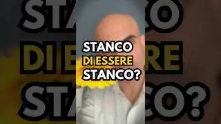 Stanco di essere Stanco?