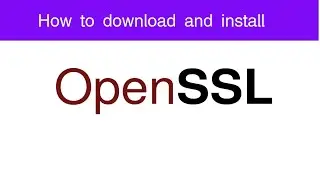 How to download and Install OpenSSL on Windows 10
