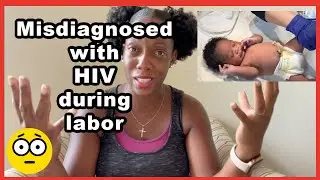 Misdiagnosed with HIV during Birth of my Baby | Baby Birth Vlog Nightmare and Testimony