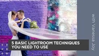 5 Basic Lightroom Techniques You Need To Use
