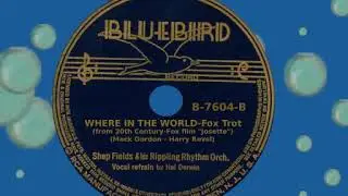 Where In The World, Shep Fields, 1938