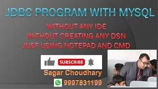 JDBC Program with MySQL, WITHOUT ANY IDE, WITHOUT CREATING ANY DSN, JUST USING NOTEPAD AND CMD