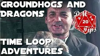 Groundhogs and Dragons - Time Loop Adventures in D&D