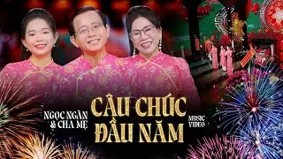 Câu Chúc Đầu Năm | Trần Thanh Liêm - Ngọc Châu | Ngọc Ngân Official