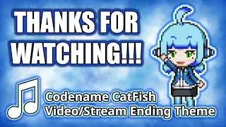Codename CatFish - Video and Stream Ending Theme Music