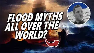 Do Worldwide Flood Stories PROVE A Global Flood? @TabletsAndTemples