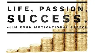 Life, Passion, Success. Jim Rohn Motivational Speech | Daily Motivation