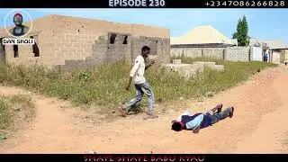 Dan Sholi Ya Haukace fa, Dariya Dole. Dan Sholi Episode 230.