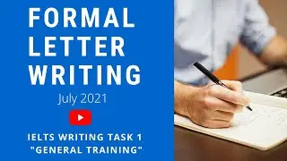 IELTS GENERAL WRITING TASK 1 | IELTS FORMAL LETTER WRITING FORMAT | JULY 2021