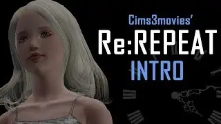 Re:REPEAT intro [Sims 3 series]