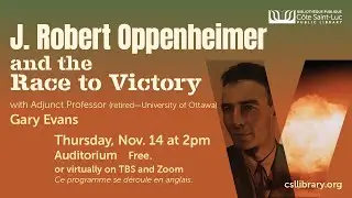 Lecture by Professor Gary Evans: J. Robert Oppenheimer and the Race to Victory