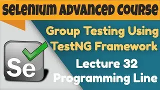 Group Testing Using TestNG Framework (Selenium Course) Lecture - 31