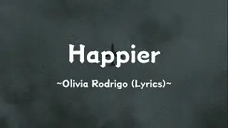 Happier ~ @OliviaRodrigo (lyrics)