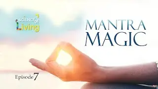 Mantras, Autosuggestions, Affirmations (The Science of Living : Episode 7)