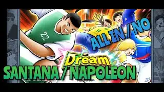 GACHA ALL IN NAPOLEON OR SANTANA, CAPTAIN TSUBASA DREAM TEAM