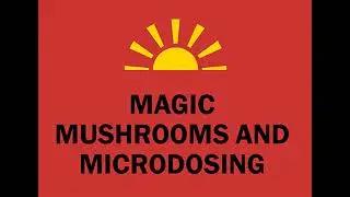 Magic Mushrooms and Microdosing