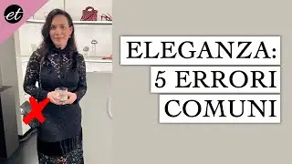 ELEGANZA: 5 errori comunissimi che tutte facciamo- ElenaTee