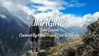 John Lennon - Imagine | Music Travel Love & Friends Cover (Lyrics)