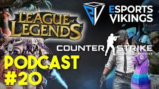 Esports Vikings podcast 20 - ESL Pro League, Flashpoint, #HomeSweetHome, LEC and much more!