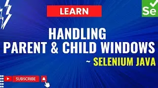 Selenium Java: Handling Parent and Child Windows