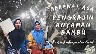 Merawat Asa Pengrajin Anyaman Bambu : Dari Hobi Jadi Duit