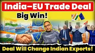 India–EU Free Trade Agreement Explained | Benefits for Indian Exports & Economy 