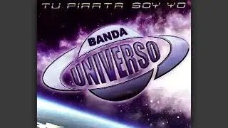 Tu Pirata Soy Yo - BANDA UNIVERSO DE SAN ANGEL