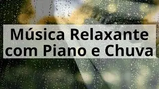 Música Relaxante e Bela com Piano e Som de Chuva - Tela Escurecendo