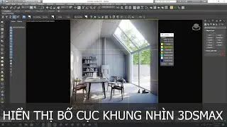 HIỂN THỊ BỐ CỤC KHUNG NHÌN 3DSMAX - HODIDU STUDIO