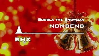 ❄️ Nonsens – Gungla The Snowman ❄️