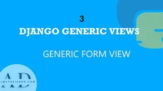 Django Generic Views: The Ultimate Guide to Generic Form View