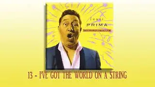 13   I'VE GOT THE WORLD ON A STRING